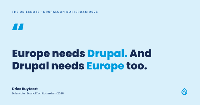 Europe needs Drupal. And Drupal needs Europe too.